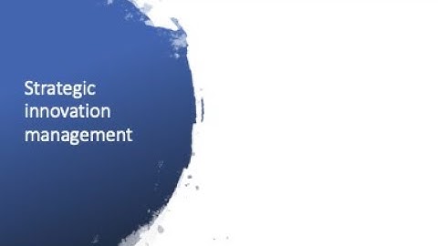 Strategic innovation management
