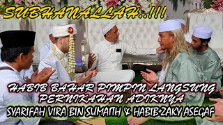 🔴 SUBHANALLAH HABIB BAHAR PIMPIN LANGSUNG PERNIKAHAN ADIK NYA SVS & HZA‼️