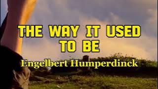 THE WAY IT USED TO BE by Engelbert Humperdinck (lyric & terjemah)