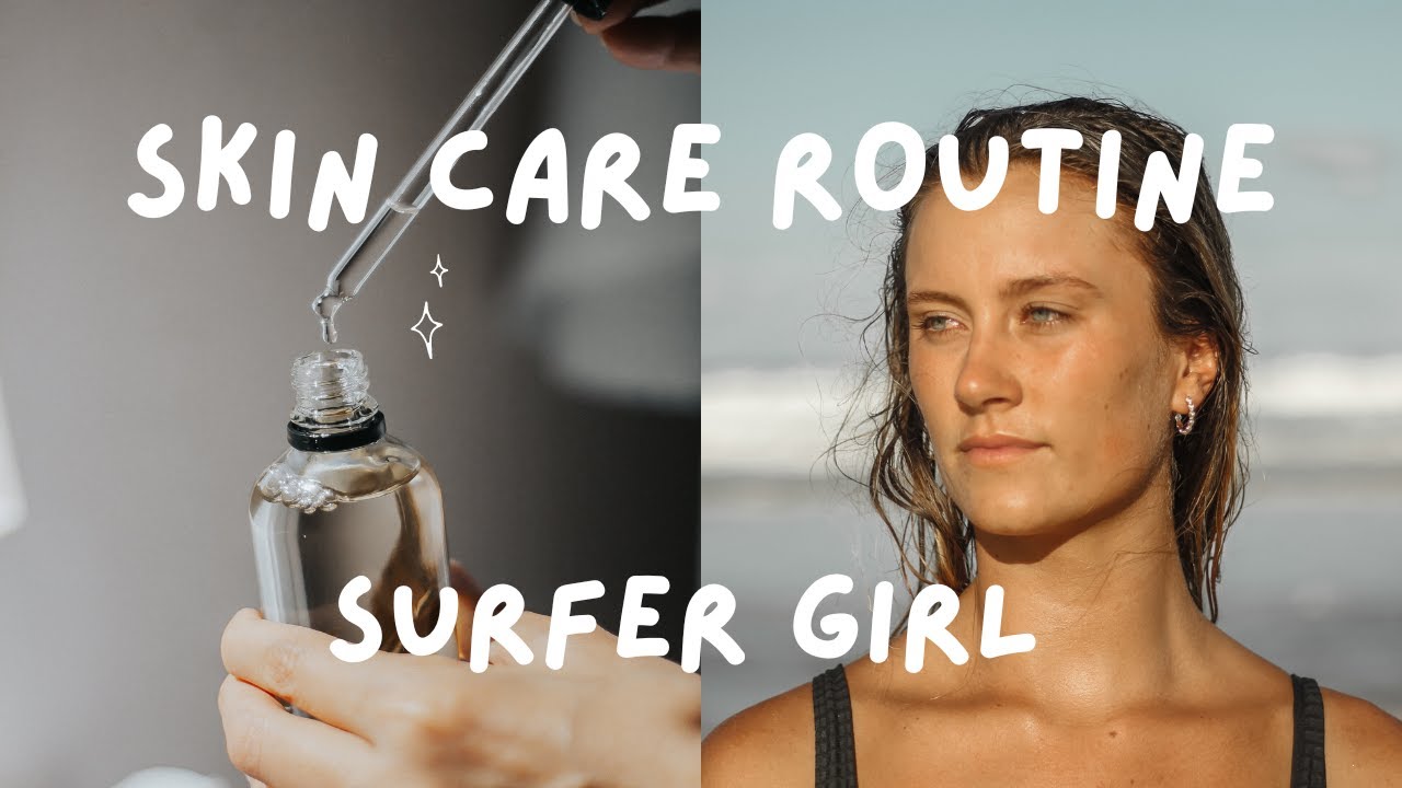 SKIN CARE ROUTINE FOR SURFER GIRLS
