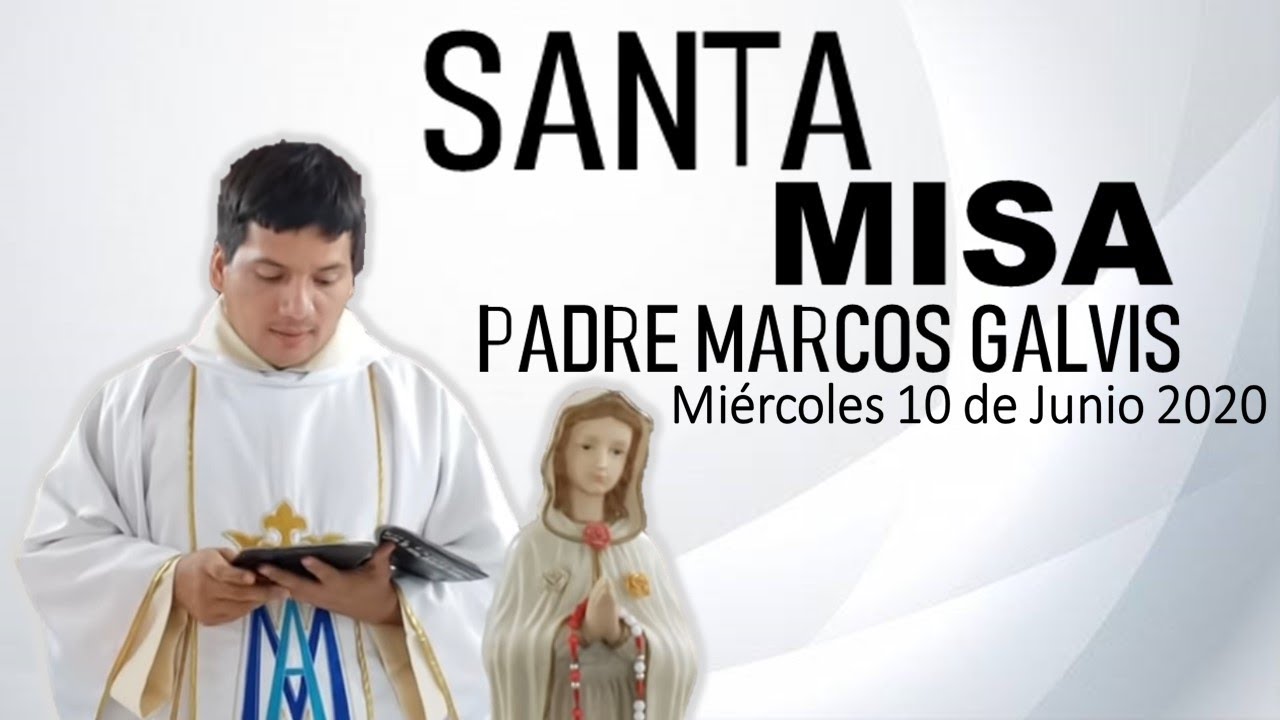 Padre Marcos Galvis - Misa de Hoy Miércoles 10 de Junio 2020 - YouTube