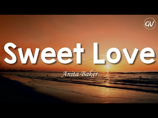 Anita Baker - Sweet Love [Lyrics] class=