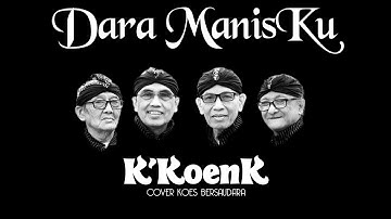 Dara ManisKu - Koes Bersaudara - K