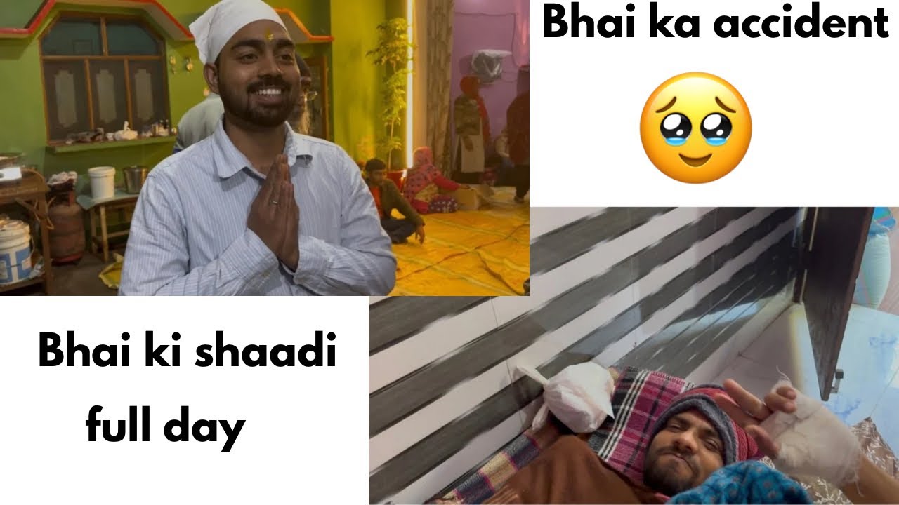 Bhai ki shaadi se pehle accident ..
