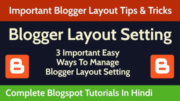Blogger Layout Settings In Hindi | Blogger Layout Setting Types & Options | Blogspot Tutorials