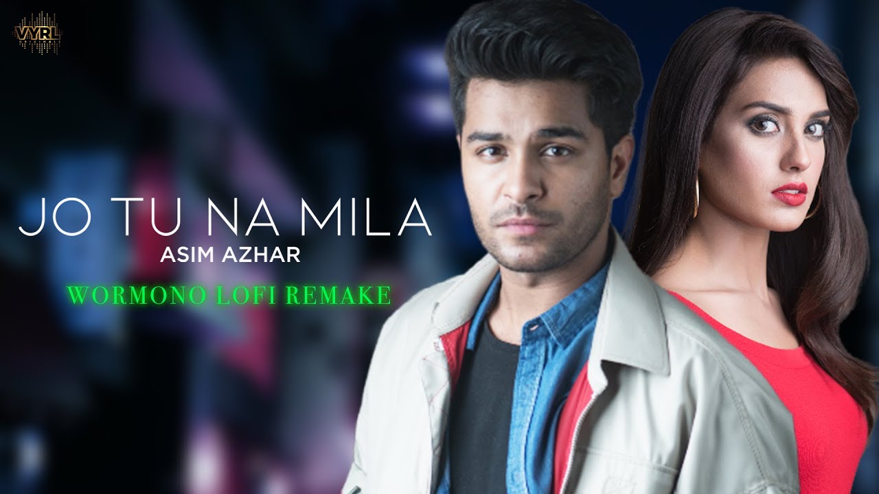 Asim Azhar - Jo Tu Na Mila (WORMONO LoFi Remake) | VYRL Originals 