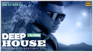 4k House Deep House Dub House Dj Mini Mix 013 oakley Kylian Mbapp Edition 24 July 2025