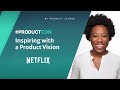 #ProductCon: Inspiring with a Product Vision by Netflix Director of Product, Ebi Atawodi