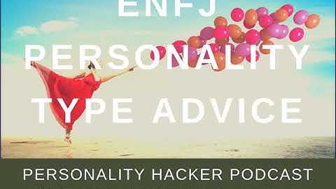ENFJ Personality Type Advice | Audio Ep 261 | PersonalityHacker.com