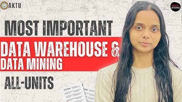 Data Warehouse & Data Mining | Important-Topics Unit-Wise | KOE-093 | PYQ Solutions | Aktu Exam