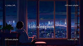 lofi playlist🎧 lofi chill mix for sleepless nights in a big city | tokyo mood 作業用・勉強用bgm #17