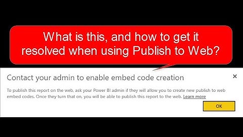 How to Resolve Publish to Web Error Message   Contact Your Admin to Enable Embed Code Creation