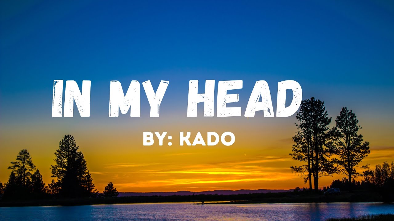 In my Head Lyrics  Kado