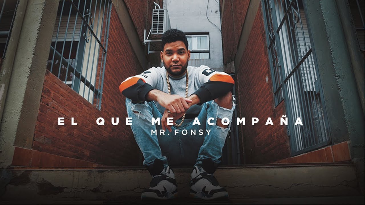 Mr. Fonsy -  El Que Me Acompaña