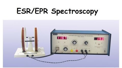 Electron Spin Resonance or Electron Paramagnetic Resonance II ESR Spectroscopy or EPR Spectroscopy