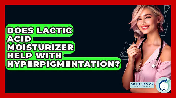 Does Lactic Acid Moisturizer Help With Hyperpigmentation? - Skin Savvy Dermatology