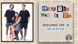 Lirik lagu Like The Way It Be - Sound Of A Mirror - Lagu hits band indie terkenal