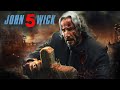John Wick: Chapter 5 Full Movie (2025 ) Fact | Keanu Reeves, Donnie Yen, Laurence | Update & Fact