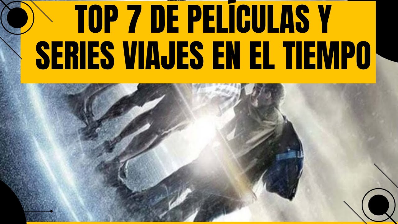 TOP 7 de PELICULAS y SERIES de VIAJES EN EL TIEMPO - YouTube