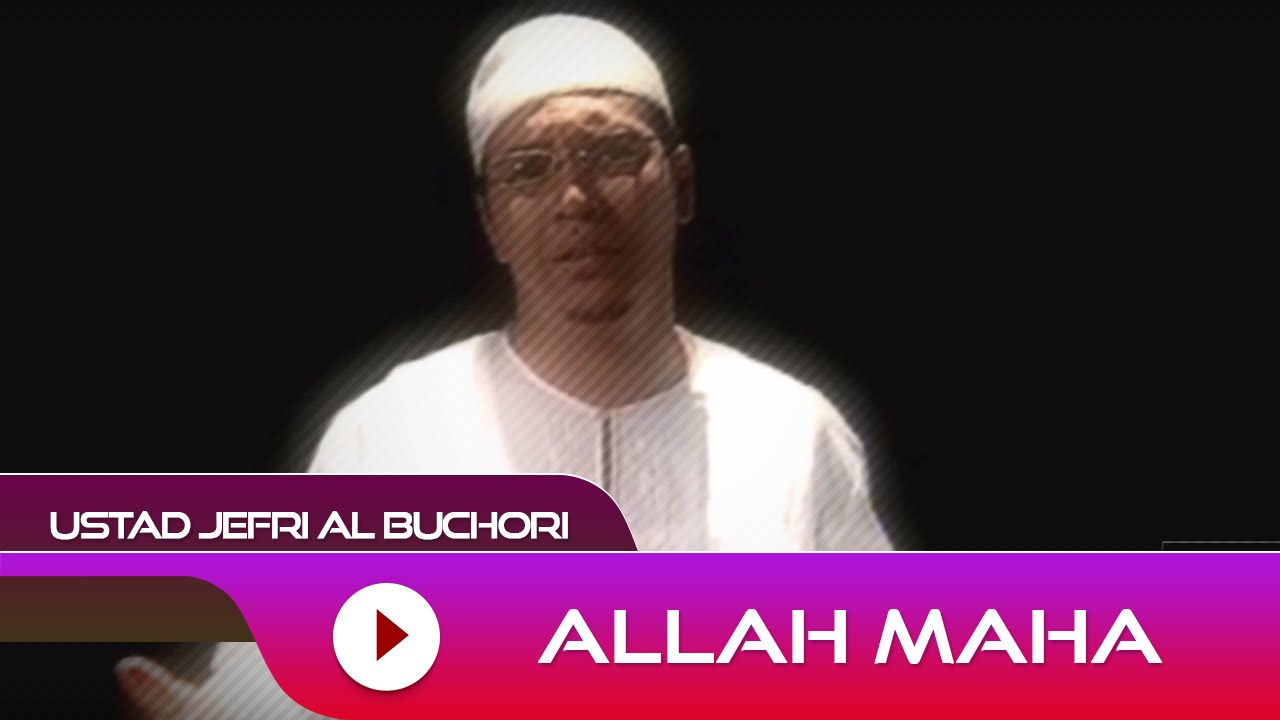 Ustad Jefri Al Buchori Allah Maha Official Video Youtube