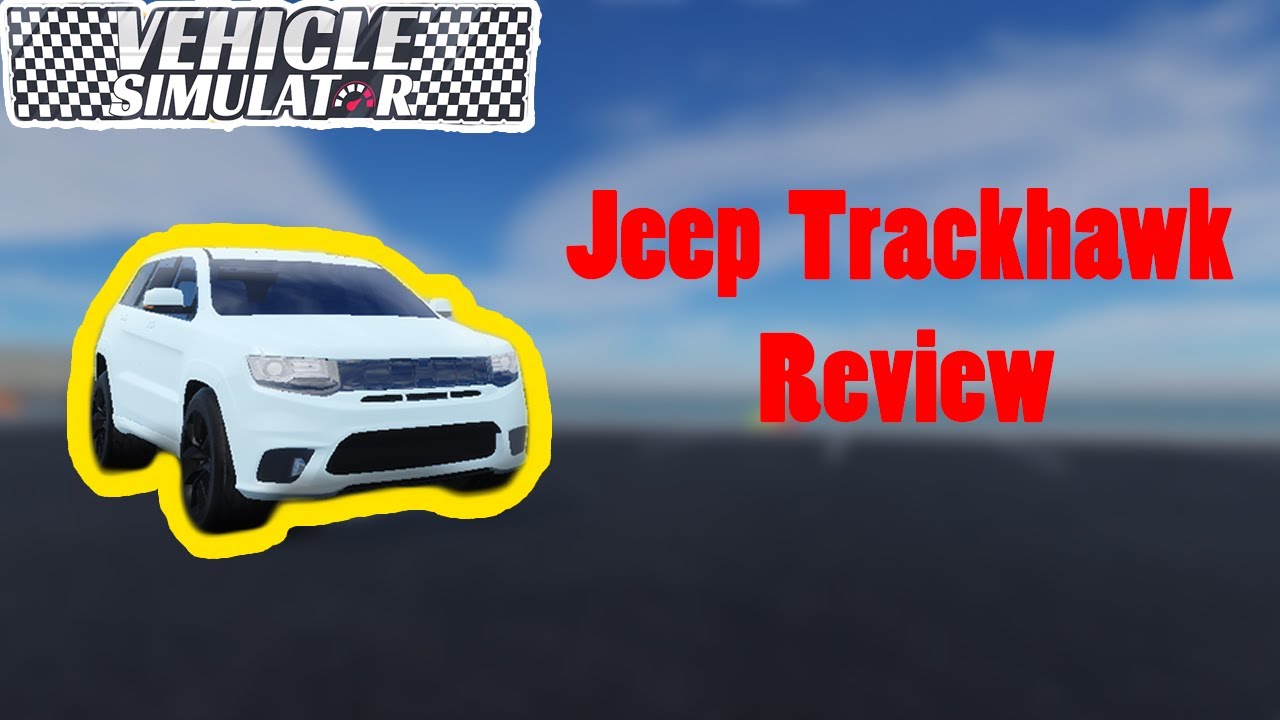 Jeep Trackhawk Review Roblox Vehicle Simulator Youtube - roblox dodge trackhawk police