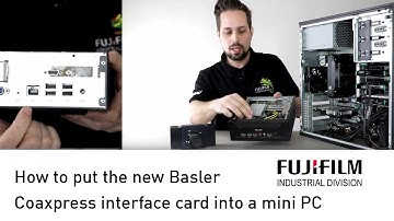 How to insert an interface card into a Mini PC | Basler CXP-12 Interface Card | FUJIFILM Switzerland