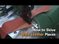 How to Skive Wide Leather Pieces - (Part 4) Leather Upholstery