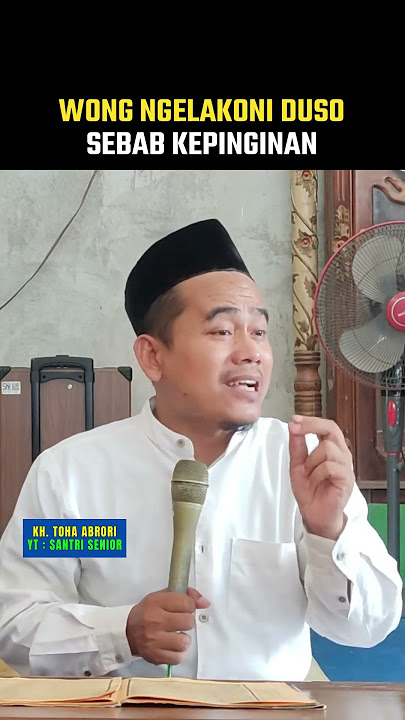 KH Toha Abrori: Wong ngelakoni duso sebab kepinginan