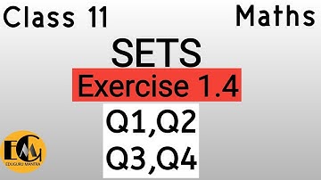 Sets Chapter 1 Exercise 1.4 (Q1, Q2, Q3, Q4) Maths Class 11 NCERT