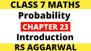 Chapter 23। Probability। Introduction। Class 7। RS Aggarwal