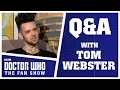 Qa with tom webster  doctor who the fan show