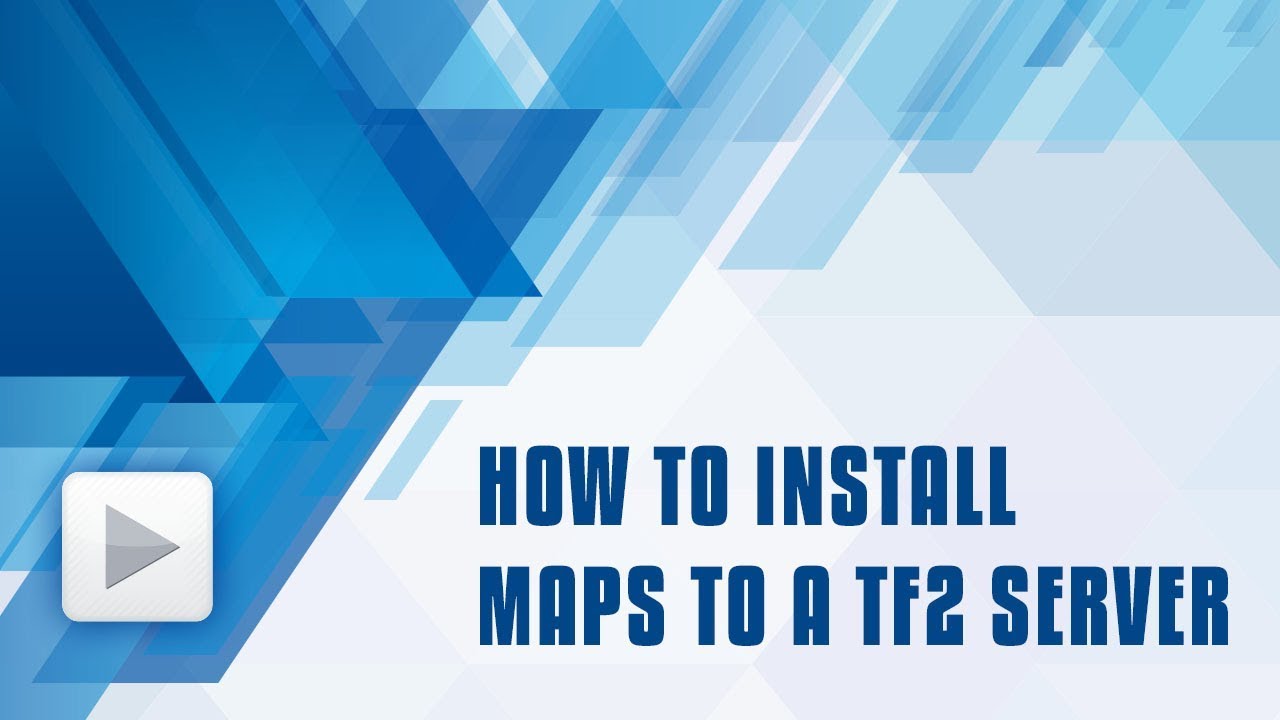 TF2   How to install maps to a TF2 server