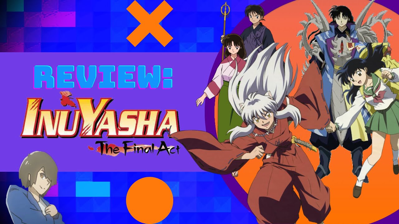 Review  Inuyasha: The Final Act (Inuyasha Kanketsu-Hen) – Host Geek