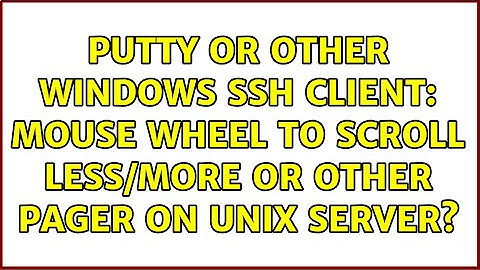 PuTTY or other Windows SSH client: mouse wheel to scroll less/more or other pager on UNIX server?