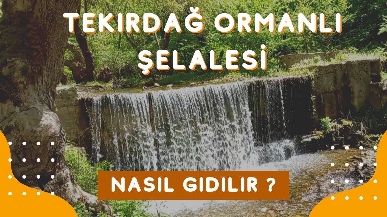 Tekirdağ Ormanlı Şelaleşi'ne Nasıl Gidilir?