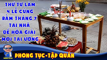 Thứ tự làm 4 lễ cúng rằm tháng 7 tại nhà để hóa giải mọi tai ương