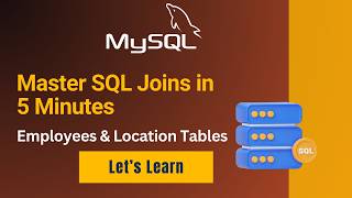 Master SQL Joins in 5 Minutes | Employees & Location Tables