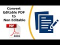 How to convert editable pdf to non editable using adobe acrobat pro dc