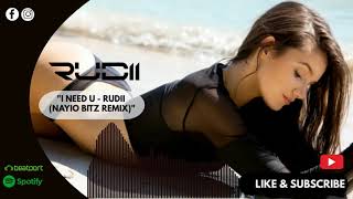 Rudii - I Need U (Nayio Bitz Remix) #rudii