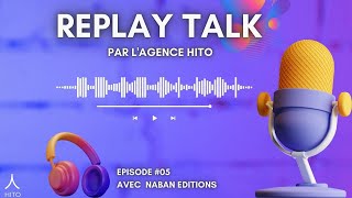 Replay Talk #5 : Naban editions part.2