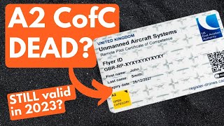 Is the UK A2 CofC DEAD? Drone Certificate Still VALID in 2023?