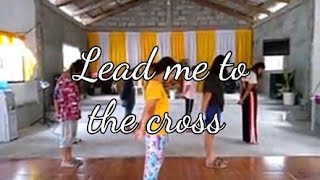 Lead Me To The Cross - HILLSONG || (DOXOLOGY CHOREOGRAPHY)