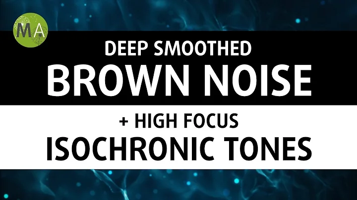 Deep Smoothed Brown Noise + High Focus Isochronic ...