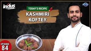 Indus Cuisine with Chef Basim Akhund | Kashmiri Koftey | Episode 84 | Indus News