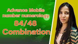 Advance Mobile number numerology 84/48 combination | Dikssha Mehtta