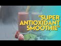 Super Antioxidant Smoothie
