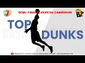 Demifinale coupe du cameroun de basketball  top dunks