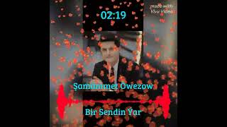 Şamämmet Öwezow Bir sendiň ýar 2024 NEW MUSİC {VİVU VİDEO}