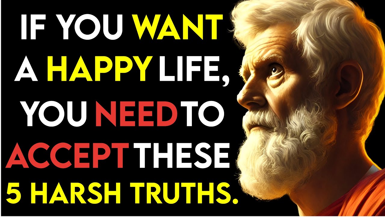 5 Harsh Truths You Need to Accept to Live a Happy Life | STOICISM ...