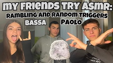 My Friends Try ASMR (for the first time) || English and Italian rambling and random triggers